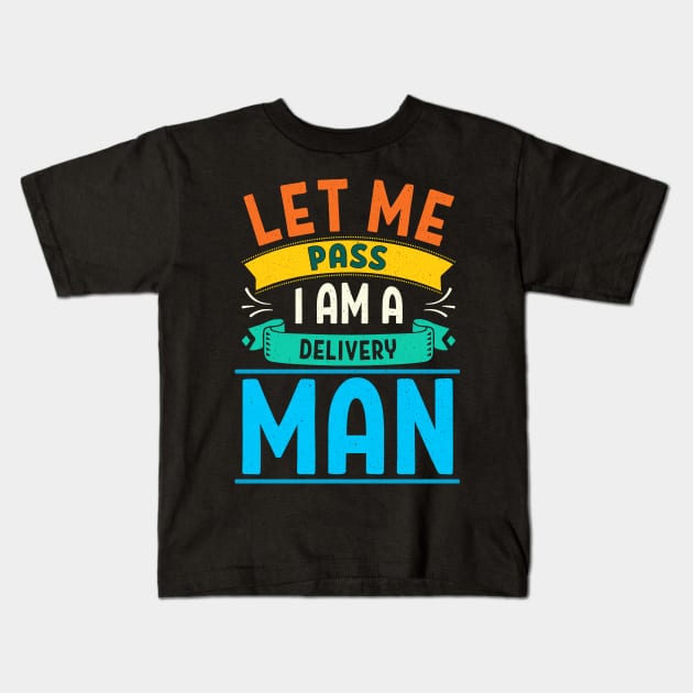 Mens Let Me Pass I Am A Delivery Man Mail Delivery Postal Worker print Kids T-Shirt by theodoros20